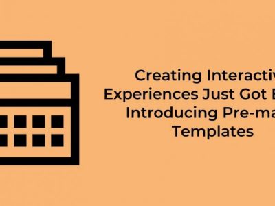 Creating Interactive Experiences Just Got Easier: Introducing Pre-made Templates