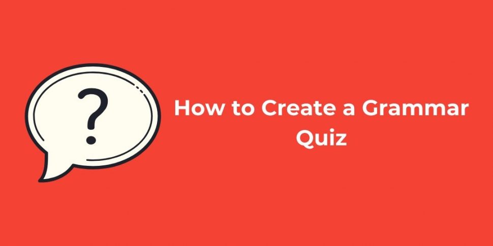 How to Create a Grammar Quiz