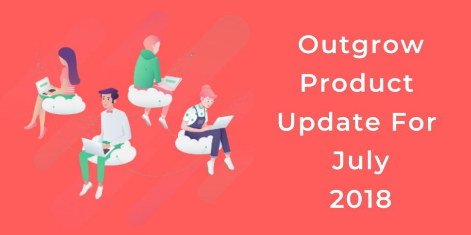 outgrow product update July 2018