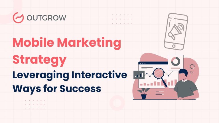 Mobile Marketing Strategy: Leveraging Interactive Ways for Success