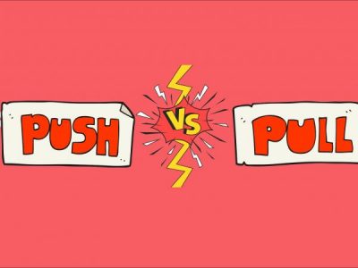 Push Vs. Pull – What Should be Your Brand’s Marketing Style?