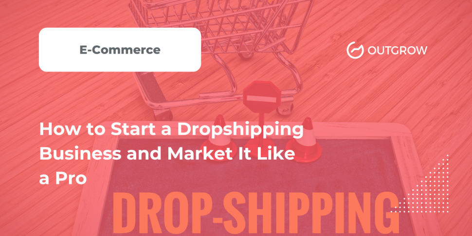 How to Start a Dropshipping Business and Market It Like a Pro