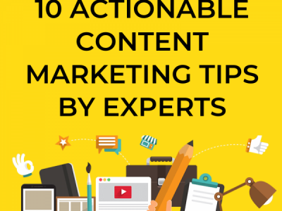 10 Actionable Content Marketing Tips by Experts