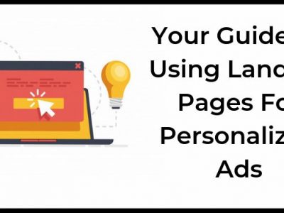 Your Guide To Using Landing Pages In Personalized Ads