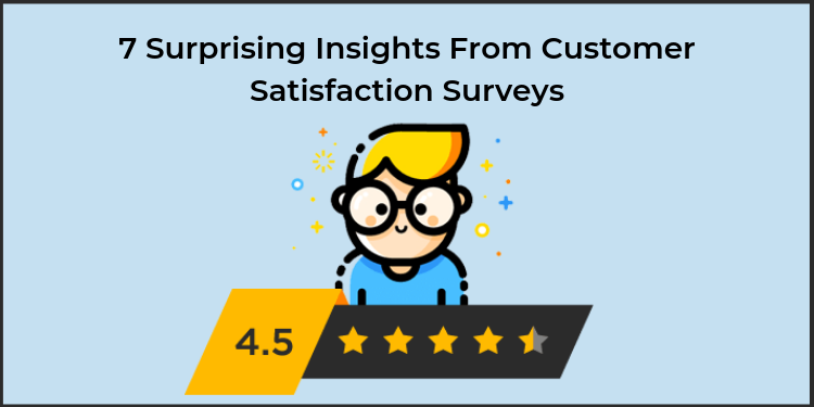 7 Surprising Insights From Customer Satisfaction Surveys