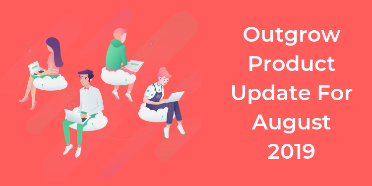 Outgrow Product Update For August 2019
