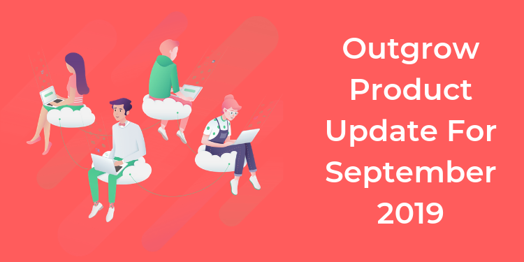 Outgrow Product Update For September 2019