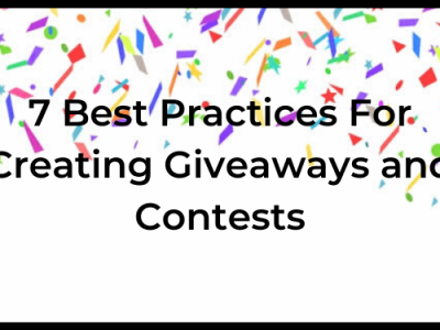 7 Best Practices For Creating Giveaways and Contests