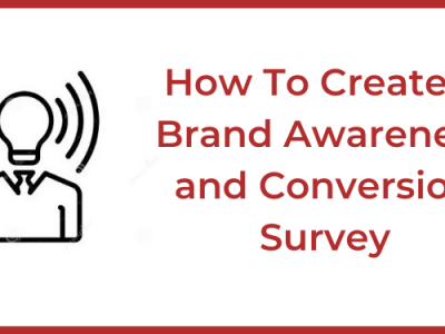 How To Create A Brand Awareness and Conversion Survey