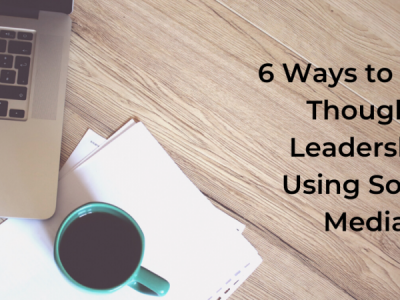 6 Ways to Build Thought Leadership Using Social Media