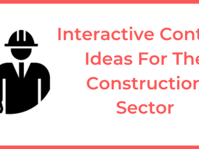 Interactive Content Ideas For The Construction Sector
