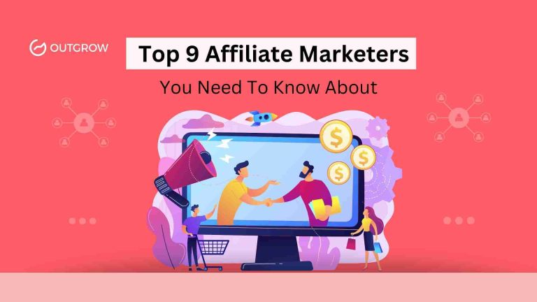 Top 9 Affiliate Marketers You Need To Know About