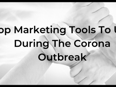 Top Marketing Tools To Use During The Corona Outbreak