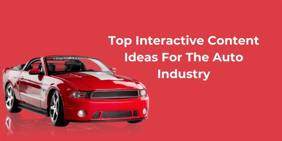 Top Interactive Content Ideas For The Auto Industry