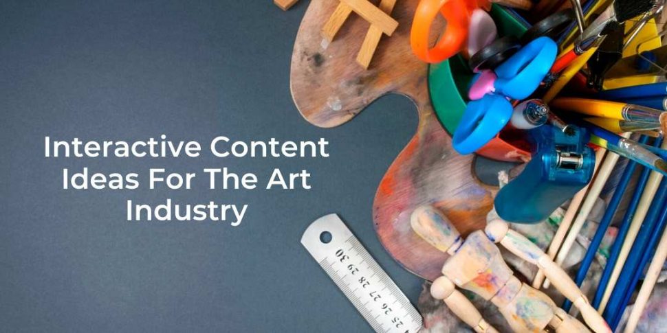 Interactive Content Ideas For The Art Industry