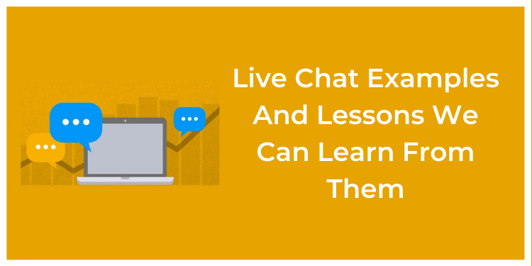 Live Chat Examples And Lessons We Can Learn From Them