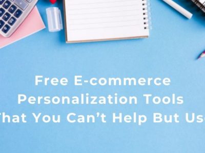 Free E-commerce Personalization Tools That You Can’t Help But Use!