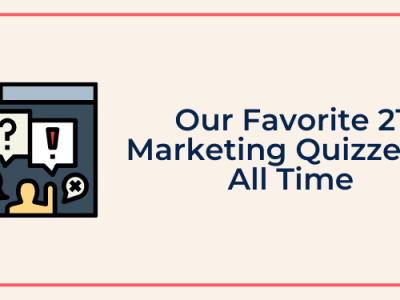 Our Favorite 21 Marketing Quizzes of All Time