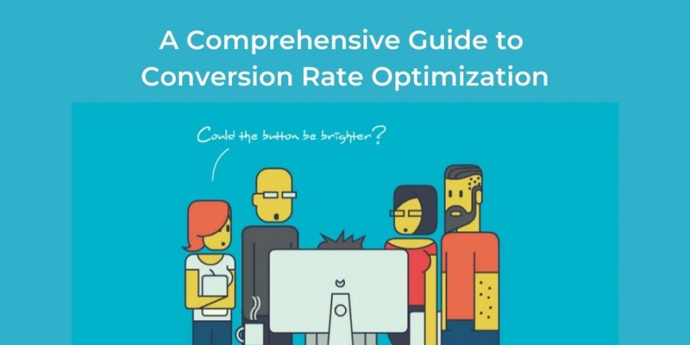 A Comprehensive Guide to Conversion Rate Optimization