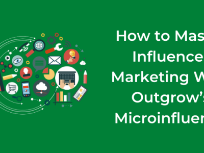 How to Master Influencer Marketing With Outgrow’s Microinfluence