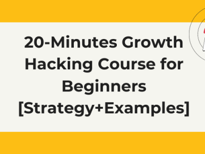 What Is Growth Hacking? 20-Minutes Course for Beginners