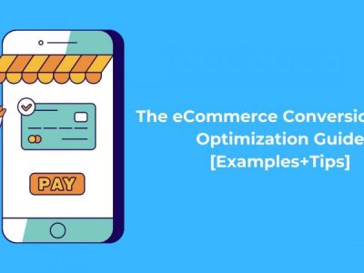 The eCommerce Conversion Rate Optimization Guide [Examples+Tips]