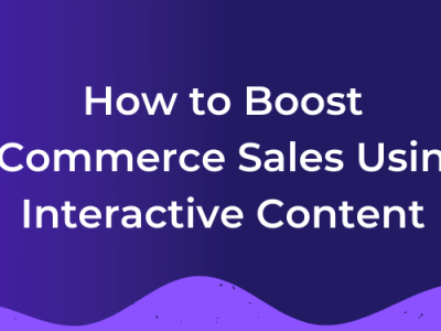 How to Boost eCommerce Sales Using Interactive Content