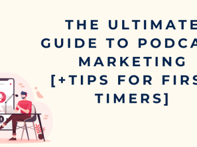 The Ultimate Guide to Podcast Marketing [+Tips for First-Timers]