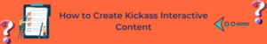 kickass interactive content