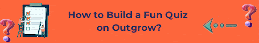 How to Build a Fun Quiz on Outgrow?