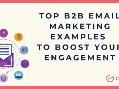 Top 5 B2B Email Marketing Examples to Boost Your Engagement