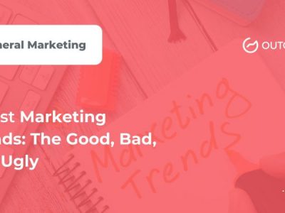 Marketing Trends 2022: The Good, Bad, and Ugly