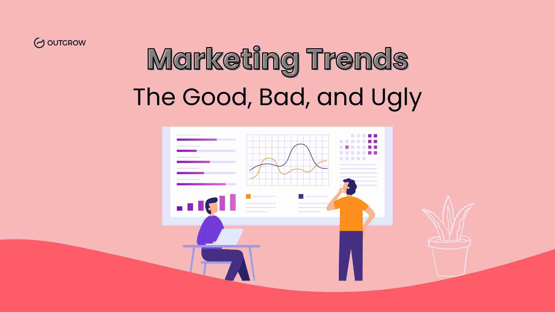 Marketing Trends The Good, Bad, and Ugly
