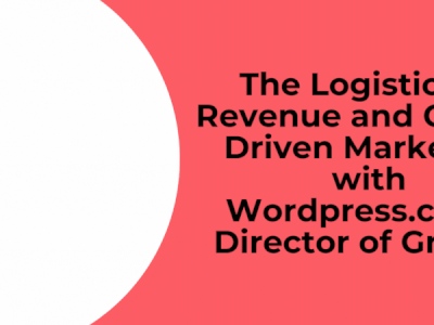 Marketer of the Month Podcast – The Logistics of Revenue Driven, Quality Focused and Automated Marketing with WordPress.com’s Director of Growth