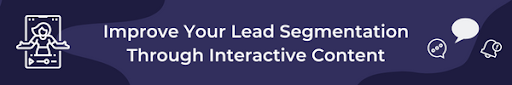 Improve Lead Gen Through Interactive Content
