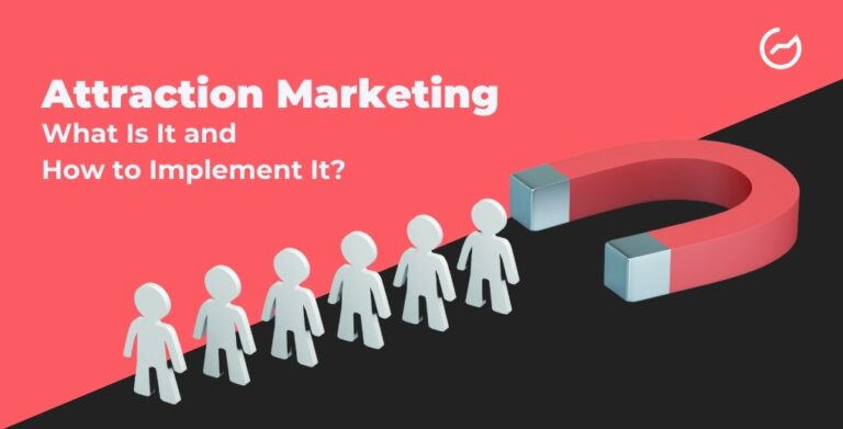 Attraction Marketing: What Is It and How to Implement It?