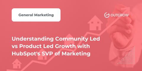 Understanding Community Led vs Product Led Growth with HubSpot's SVP of Marketing