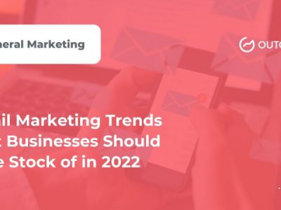 Email Marketing Trends That Businesses Should Take Stock of in 2022
