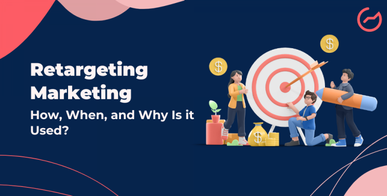 Retargeting Marketing: How, When, and Why Is it Used?
