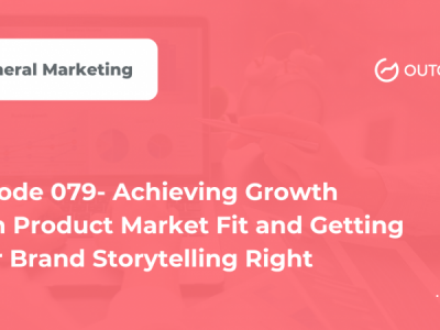 Marketer of The Month Podcast- Episode 079- Achieving Growth With Product Market Fit and Getting Your Brand Storytelling Right