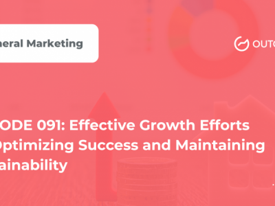 Marketer of The Month Podcast- EPISODE 091: Effective Growth Efforts for Optimizing Success and Maintaining Sustainability
