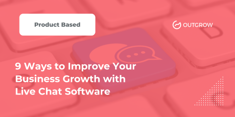 9 ways to improve your business growth with live chat software