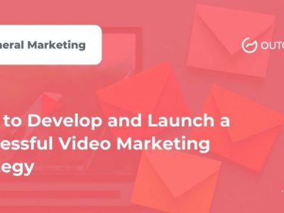 How to Develop and Launch a Successful Video Marketing Strategy