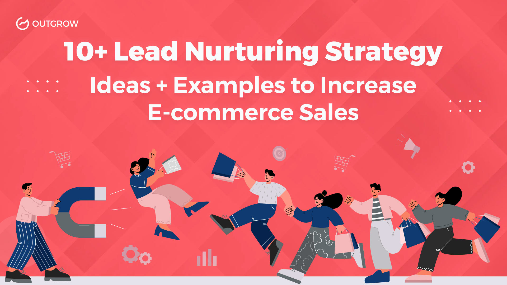 10+ Lead Nurturing Strategy Ideas + Examples to Increase E-commerce Sales 