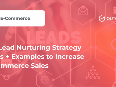 10+ Lead Nurturing Strategy Ideas + Examples to Increase E-commerce Sales
