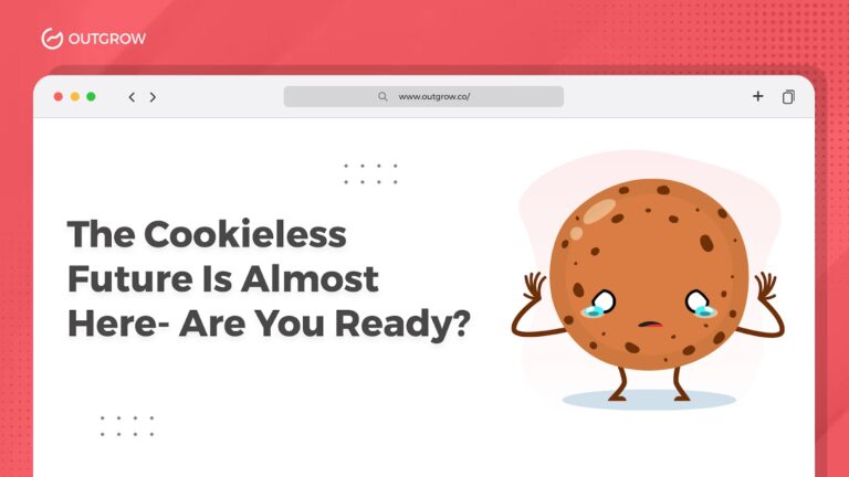The Cookieless Future Is Almost Here – Are You Ready?