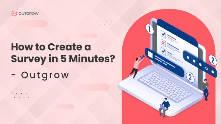 How to Create a Survey in 5 Minutes? – Outgrow