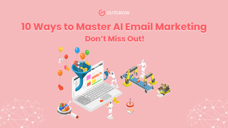 10 Ways to Master AI Email Marketing- Don’t Miss Out!