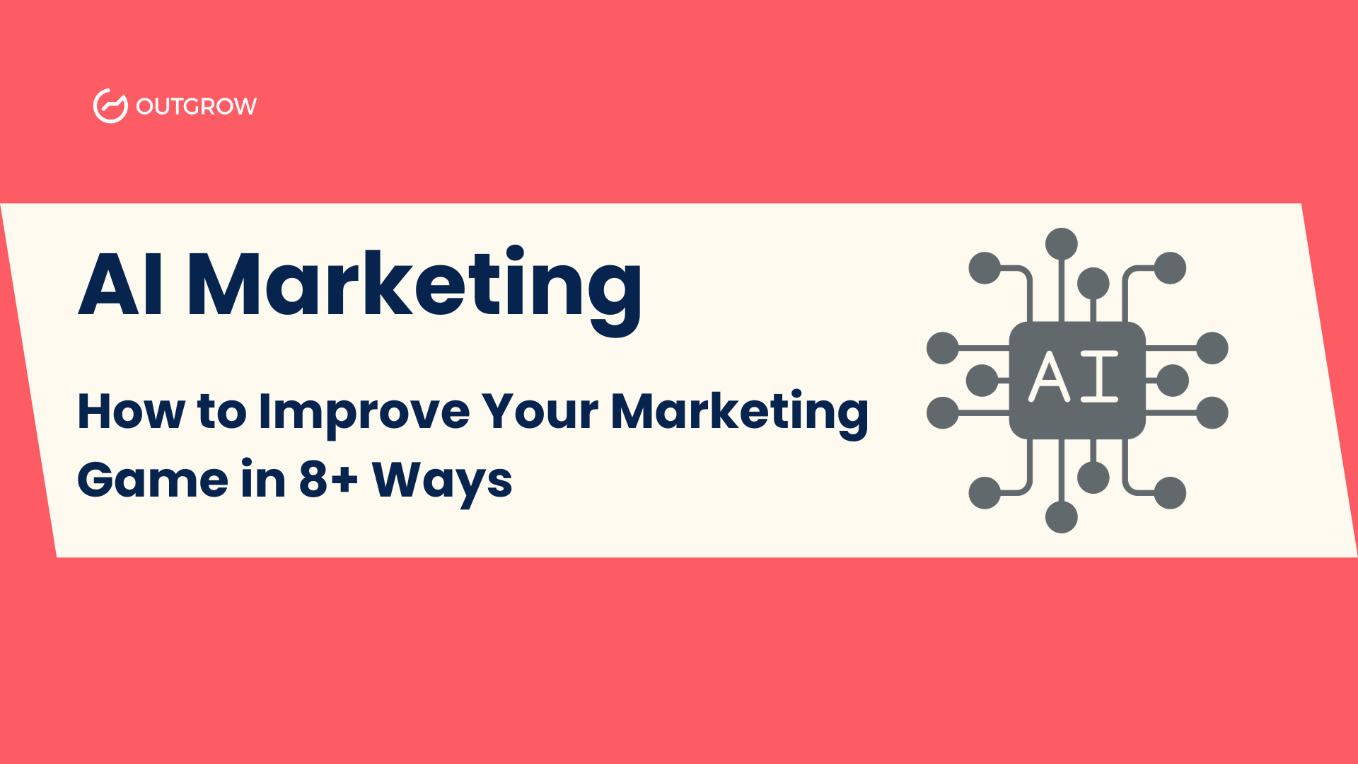 AI Marketing: How to Improve Your Marketing Game in 8+ Ways