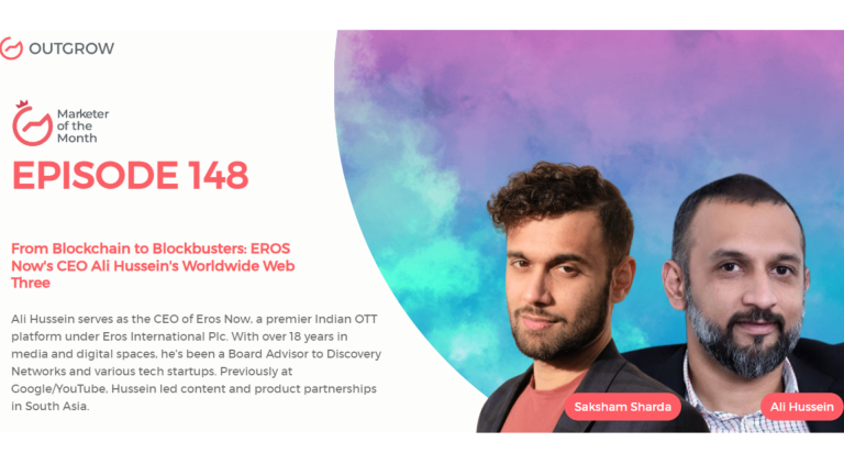 Marketer of The Month Podcast- EPISODE 148: From Blockchain to Blockbusters: EROS Now’s CEO Ali Hussein’s Worldwide Web Three
